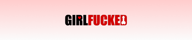 GirlFucked banner